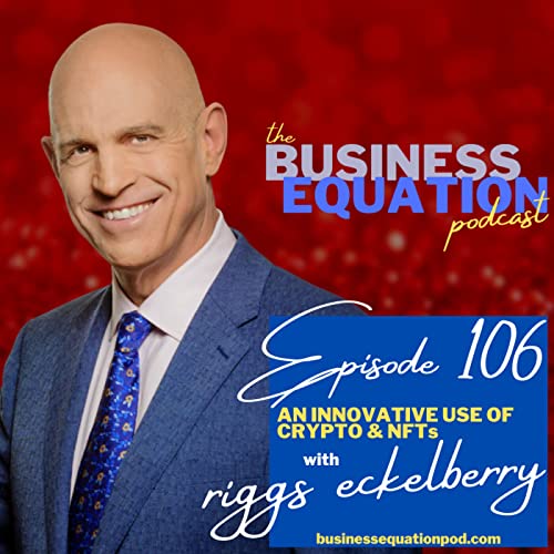 An Innovative Use of Crypto & NFTs w/ Riggs Eckelberry