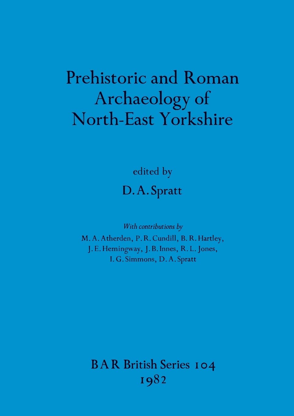 Prehistoric and Roman Archaeology of North-east Yorkshire: 104 (British Archaeological Reports British Series)