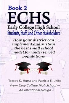Paperback Early College High School: An Intentional Design - Book 2: Students, Staff, and Other Stakeholders (Accelerated Success) Book