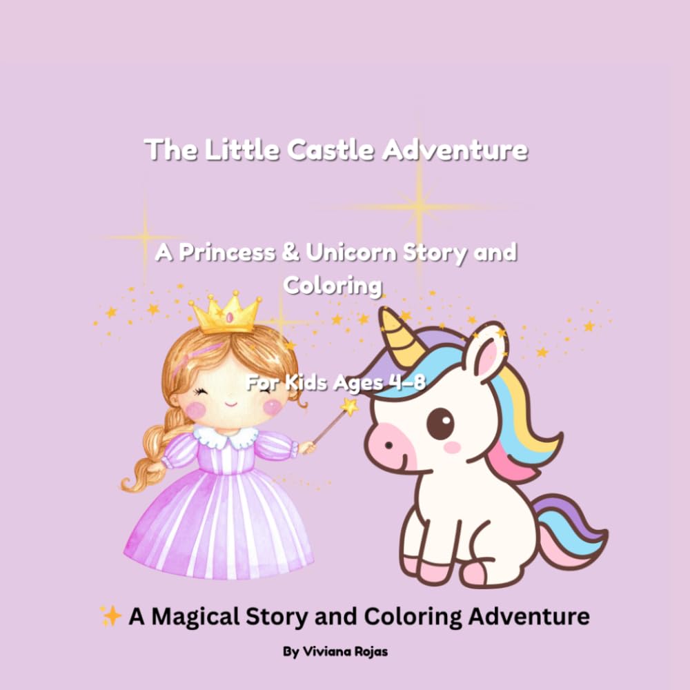 The Little Castle Adventure: Princess and Unicorn Story and Coloring Book for Kids Ages 4–8