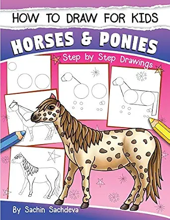 How to Draw for Kids (Horses & Ponies): An Easy STEP-BY-STEP Guide to Drawing different breeds of Horses and Ponies like Appaloosa, Arabian, Dales ... Icelandic Horse and many more book cover