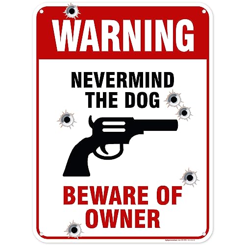 Never Mind The Dog Beware Of Owner Sign, 18x24 Inches, 55 mil thick HDPE (high density polyethylene), Made in USA by My Sign Center