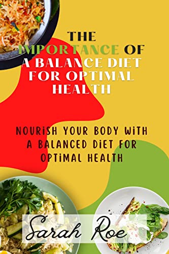 The Importance of a Balance Diet for Optimal Health: Nourish Your...
