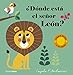 ¿Dónde está el señor León?: Solapas de tela y un espejo (Libros con texturas)
