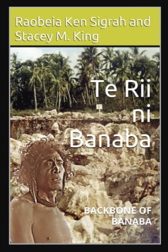 Te Rii ni Banaba: backbone of Banaba (Second Edition)