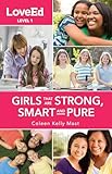 LoveEd Girls Level 1: Raising Kids That Are Strong, Smart & Pure (LoveEd, Level 1)