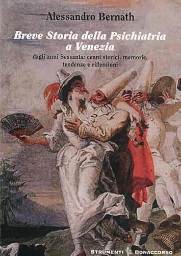 Breve Storia Della Psichiatria A Venezia. Dagli Anni Settanta. Cenni Storici, Memorie, Tendenze E Riflessioni