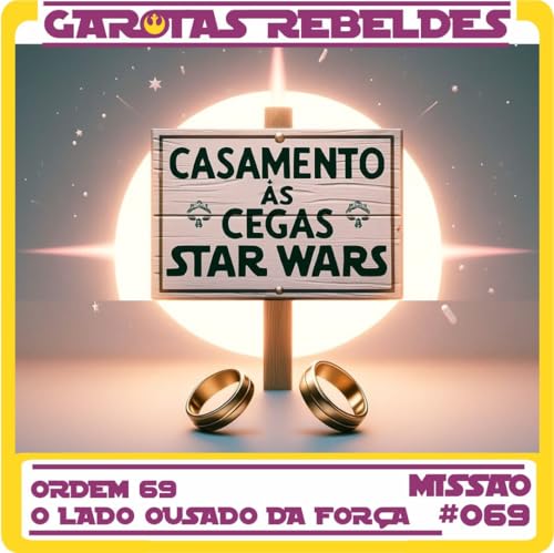Garotas Rebeldes 69: Ordem 69 O Lado Ousado da Força Podcast Por capa