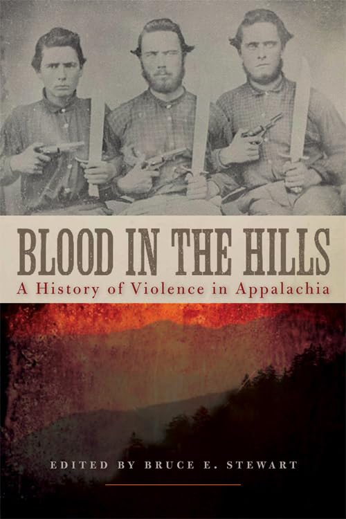 Blood in the Hills: A History of Violence in Appalachia (New Directions In Southern History)