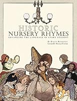 Historic Nursery Rhymes: Advancing Every Student's Language 1499510691 Book Cover