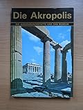 Die Akropolis Die Ausgrabungsstätte und das Museum