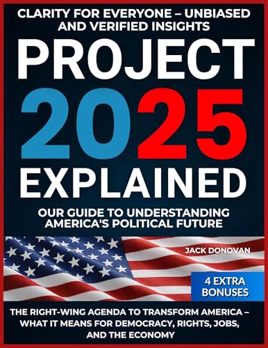 Project 2025 Explained: The Right-Wing Agenda to Transform America – Impacts on Democracy, Rights, Jobs, and the Economy. Unbiased Analysis and Verified Insights for America’s Political Future.