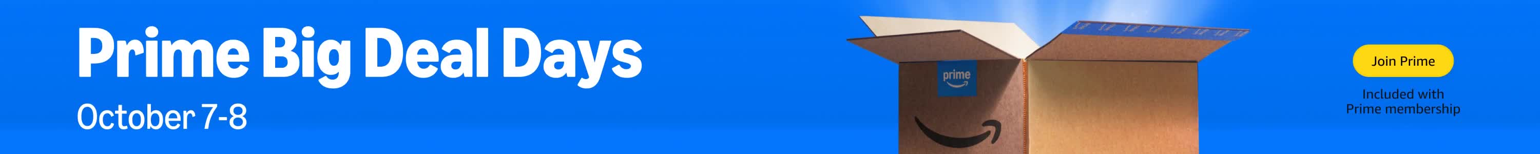 Prime Big Deal Days is October 7-8. Included with a prime membership. Join Prime.