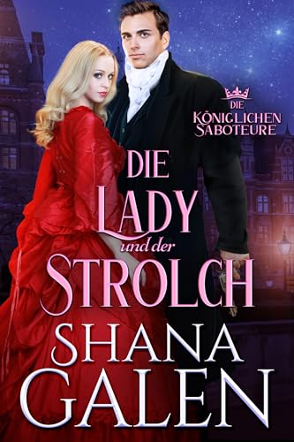 Die Lady und der Strolch: Ein bezaubernder historischer Liebesroman (Die Königlichen Saboteure 2)
