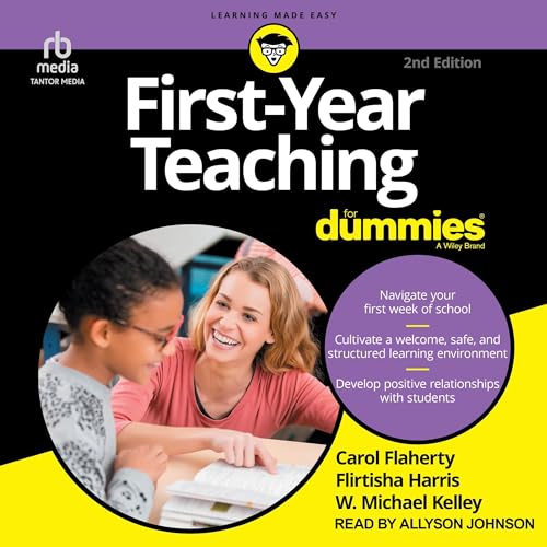 W. Michael Kelley, Flirtisha Harris, Carol Flaherty First-Year Teaching for Dummies, 2nd Edition