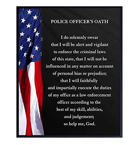 Police Officers Oath - Gift for Cop, Policeman, Policewoman, Law Enforcement, First Responder - Patriotic Flag Wall Art Decor for Home, Living Room, Office or Precinct Decoration -8x10 Poster Picture