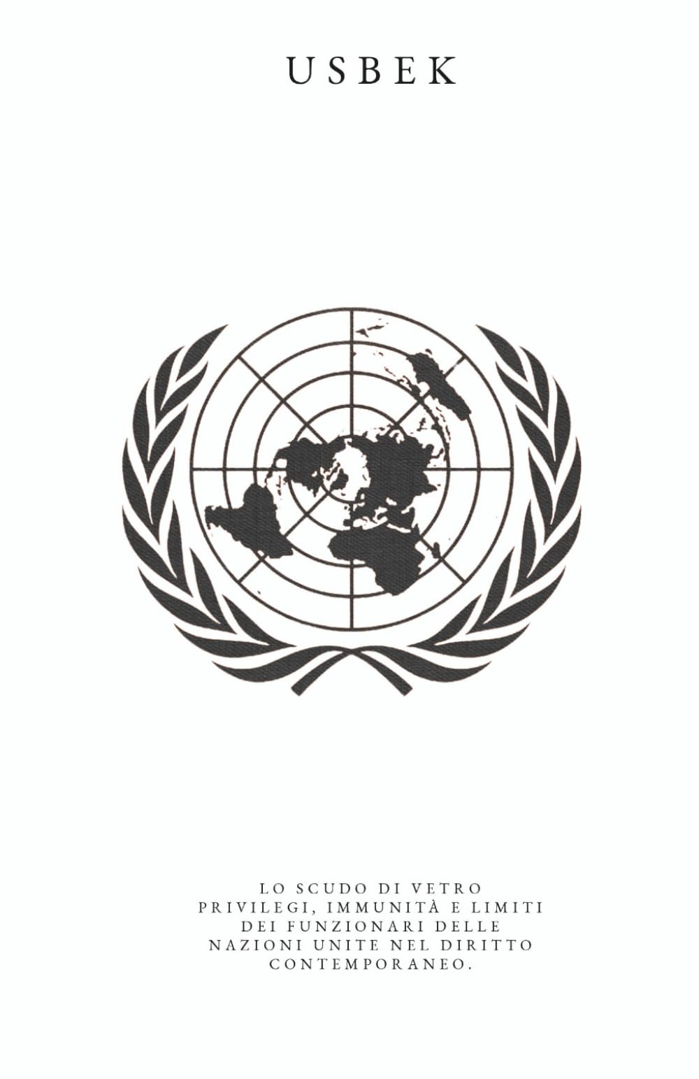 Lo Scudo di Vetro: Privilegi, immunità e limiti dei funzionari delle Nazioni Unite nel diritto contemporaneo.