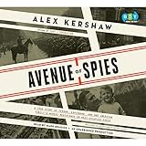 Avenue of Spies: A True Story of Terror, Espionage, and One American Family's Heroic Resistance in Nazi-Occupied Paris