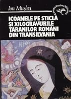 Icoanele pe sticlă și xilogravurile țăranilor români din Transilvania =: Les icônes sur verre et les xilogravures des paysans roumains de ... Pasărea măiastră) 9739716555 Book Cover