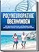 Produktbild Polyneuropathie überwinden: Mit Nervenschmerzen und Restless Legs umzugehen lernen und ganzheitlich behandeln (Leichter leben mit Polyneuropathie, Band 1)