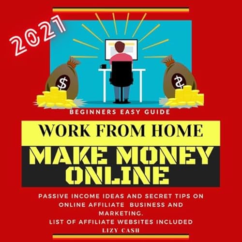 Work from Home, Make Money: Online Beginner's Guide 2021 Audiolivro Por Lizy Cash capa