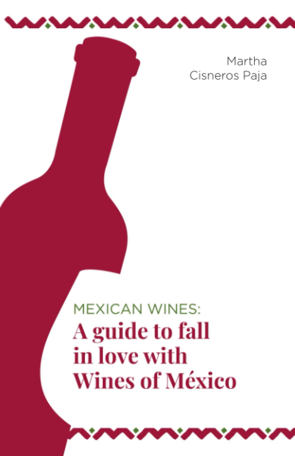 Mexican Wines: A guide to fall in love with Wines of México