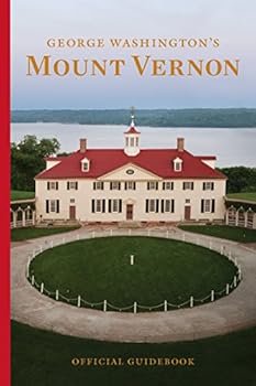 Paperback George Washington's Mount Vernon Estate, Museum & Gardens: Official Guidebook Book