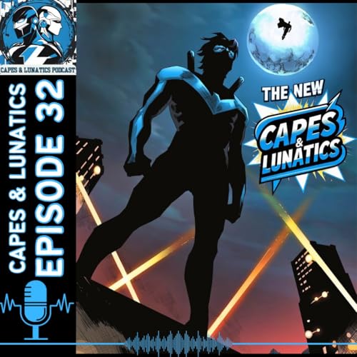 The New Capes & Lunatics Ep #32 (LGY #387): Top Comic Book Picks Podcast Por arte de portada
