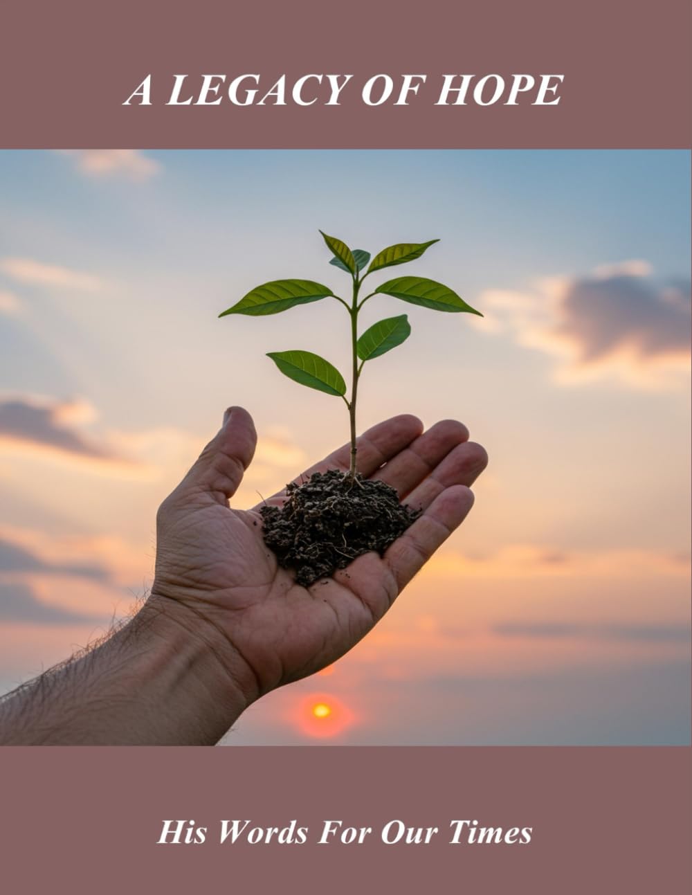 A Legacy Of Hope: His Words For Our Times