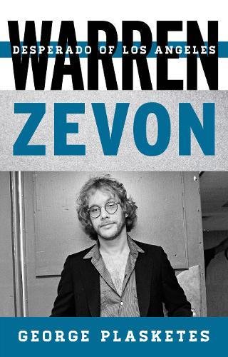 Warren Zevon: Desperado of Los Angeles (Tempo: A Rowman & Littlefield Music Series on Rock, Pop, and Culture)