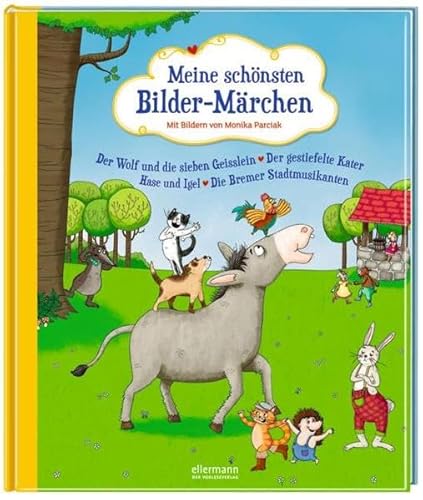 Meine schönsten Bilder-Märchen: Der Wolf und die sieben Geißlein, Der gestiefelte Kater, Hase und Igel, Die Bremer Stadtmusikanten
