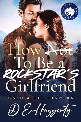 How to Be a Rockstar's Girlfriend: a fake dating, small town, rockstar romantic comedy (Cash & the Sinners Book 4)