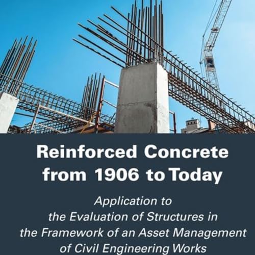 Reinforced Concrete from 1906 to Today