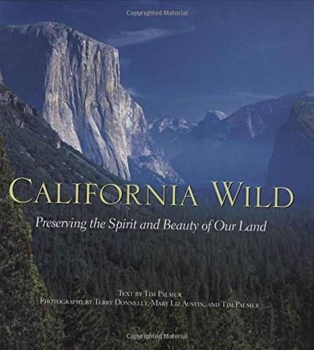 Tim PalmerCalifornia Wild: Preserving the Spirit and Beauty of Our Land