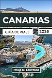 CANARIAS Guía de viaje 2026: Aprende a recorrer islas con información sobre costos reales de ferry,clasificación de rutas de senderismo y guías de seguridad para planificar tu viaje con confianza