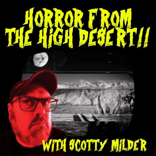 Horror from the High Desert Podcast Por Scotty Milder arte de portada