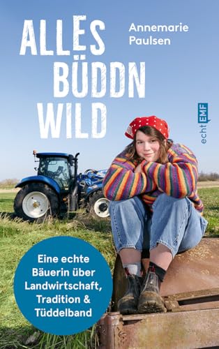Alles büddn wild: Eine echte Bäuerin über Landwirtschaft, Tradition und Tüddelband | @Biohof_Paulsen | Ausgezeichnet mit dem 