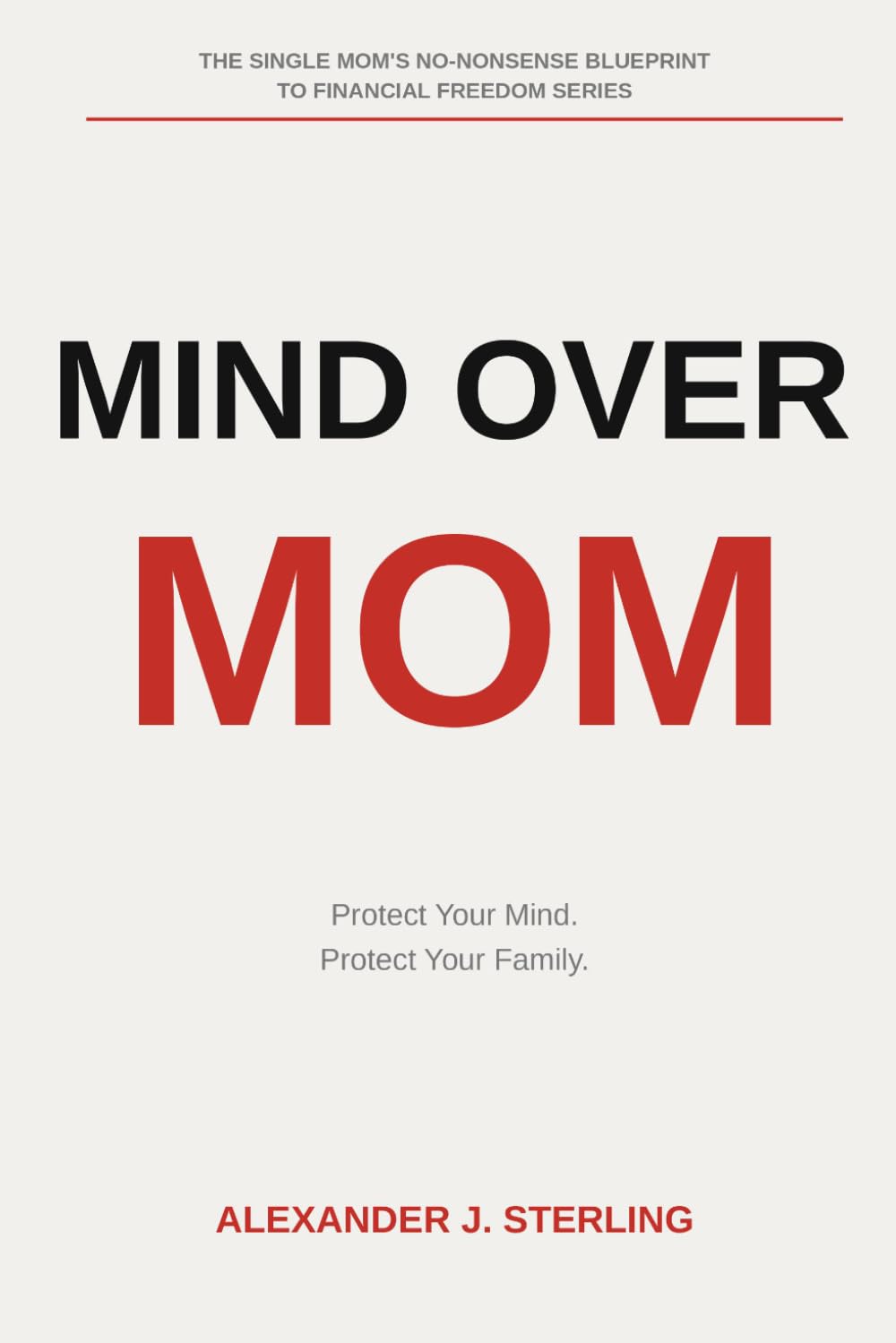 Mind Over Mom: The Single Mom's No-Nonsense Blueprint to Financial Freedom