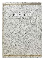 De Oculis Eorumque Egritudinibus et Curis. Translated with Notes and Illustrations from the First Printed Edition, Ferrara, 1474 A.D., by Casey A. Wood. B001KNTG88 Book Cover
