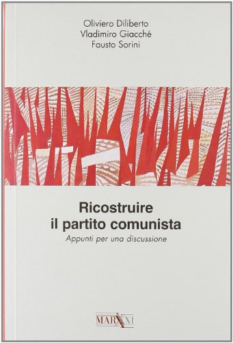 Preisvergleich Produktbild Ricostruire il partito comunista. Appunti per una discussione