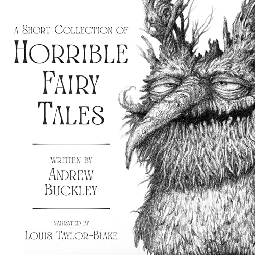 A Short Collection of Horrible Fairy Tales by Andrew Buckley episode artwork