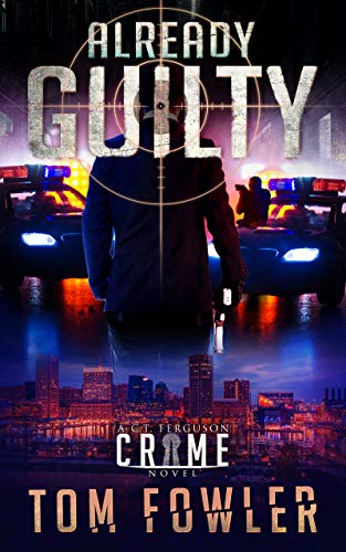 Already Guilty: A C.T. Ferguson Private Investigator Mystery (The C.T. Ferguson Mystery Novels Book 4)