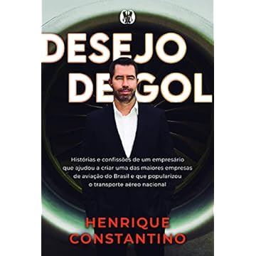 Capa do livro Desejo de Gol: Histórias e confissões de um empresário que ajudou a criar uma das maiores empresas de aviação do Brasil e que popularizou o transporte aéreo nacional