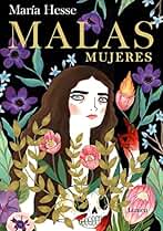 Malas mujeres: El nuevo libro de la aclamada autora de «Frida» y «El placer» (Lumen Gráfica)