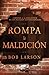 Rompa la maldici&Atilde;&sup3;n: Lib&Atilde;&copy;rese de la esclavitud de los pecados generacionales (Spanish Edition)