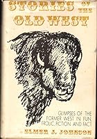 Stories of the old West: Glimpses of the former West in fun, frolic, fiction, and fact B0006XPWXG Book Cover