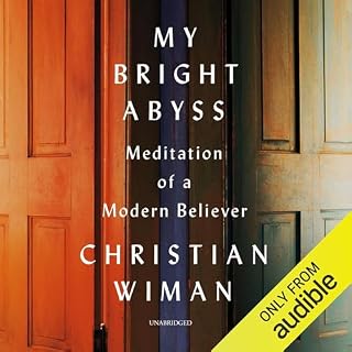 My Bright Abyss Audiobook By Christian Wiman cover art