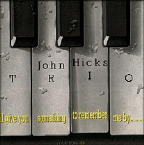 JOHN HICKS TRIO - I'll Give You Something To Remember Me By... - CD