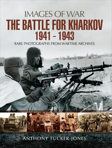 The Battle for Kharkov, 1941–1943 (Images of War)