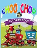  Choo Choo Coloring Book: Choo Choo Train Coloring Book For Kids With 50+ Beautiful Colouring Pages